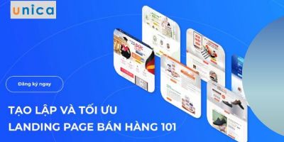 Tạo lập và tối ưu Landing Page bán hàng 101 - Đội ngũ Unica